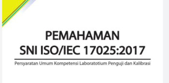 Pelatihan Pemahaman SNI ISO/IEC 17025 : 2017